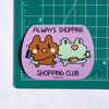 Always Shopping Shopping Club Vinyl Sticker