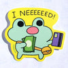 I NEEEEEED Shopping Frog Vinyl Sticker